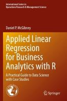 Applied Linear Regression for Business Analytics with R: A Practical Guide to Data Science with Case Studies 2023 ed.