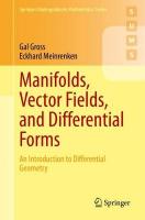 Manifolds, Vector Fields, and Differential Forms: An Introduction to Differential Geometry 1st ed. 2023
