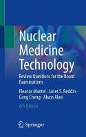 Nuclear Medicine Technology: Review Questions for the Board Examinations Sixth Edition 2023