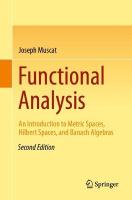 Functional Analysis: An Introduction to Metric Spaces, Hilbert Spaces, and Banach Algebras 2nd ed. 2024