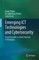 Emerging ICT Technologies and Cybersecurity: From AI and ML to Other Futuristic Technologies 2023 ed.