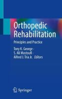 Orthopedic Rehabilitation: Principles and Practice 1st ed. 2023