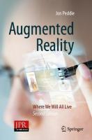 Augmented Reality: Where We Will All Live Second Edition 2023