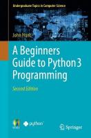 Beginners Guide to Python 3 Programming 2nd ed. 2023