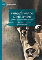 Vampires on the Silent Screen: Cinemas First Age of Vampires 1897-1922 2023 ed.
