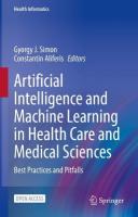 Artificial Intelligence and Machine Learning in Health Care and Medical  Sciences: Best Practices and Pitfalls 2024 ed.