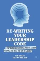 Re-writing your Leadership Code: How your Childhood Made You the Leader You Are, and What You Can Do About It 2024 ed.