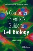 Computer Scientist's Guide to Cell Biology Second Edition 2024