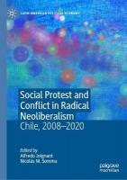 Social Protest and Conflict in Radical Neoliberalism: Chile, 20082020 2024 ed.
