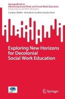 Exploring New Horizons for Decolonial Social Work Education 2024 ed.