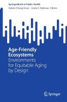 Age-Friendly Ecosystems: Environments for Equitable Aging by Design 2024 ed.
