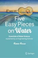 Five Easy Pieces on Water: Essentials of Water Science explained by an Engineering Scholar 2024 ed.