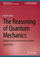 Reasoning of Quantum Mechanics: Operator Theory and the Harmonic Oscillator Second Edition 2025