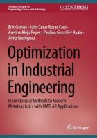 Optimization in Industrial Engineering: From Classical Methods to Modern Metaheuristics with MATLAB Applications 2024 ed.