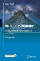 Archaeoastronomy: Introduction to the Science of Stars and Stones Third Edition 2024