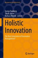 Holistic Innovation: The Next Generation of Innovation Management?