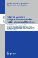 Federated Learning in the Age of Foundation Models - FL 2024 International  Workshops: FL@FM-WWW 2024, Singapore, May 14, 2024; FL@FM-ICME 2024, Niagara Falls, ON,  Canada, July 15, 2024; FL@FM-IJCAI 2024, Jeju Island, South Korea, August 5, 2024; and FL@FM-NeurIPS 2024, Vancouver, BC, Canada, December 15, 2024, Revised Selected Papers