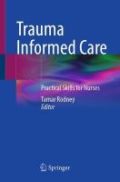 Trauma Informed Care: Practical Skills for Nurses