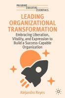 Leading Organizational Transformation: Embracing Liberation, Vitality, and Expression to Build a Success-Capable  Organization