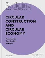 Building Better - Less - Different: Circular Construction and Circular Economy: Fundamentals, Case Studies, Strategies New edition