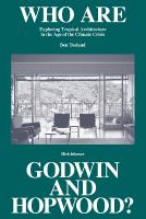 Who Are Godwin and Hopwood?: Exploring Tropical Architecture in the Age of the Climate Crisis New edition
