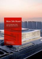 New Silk Road: The Architecture of the Belt and Road Initiative New edition