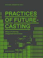 Practices of Futurecasting: Ways of sharing imagined tomorrows New edition