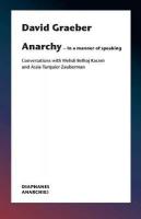 AnarchyIn a Manner of Speaking  Conversations with Mehdi Belhaj Kacem,  Nika Dubrovsky, and Assia TurquierZauberman