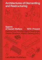 Architectures of Dismantling and Restructuring: Spaces of Danish Welfare,  1970-present