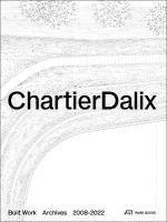 ChartierDalix. Built Work, Archives: 20082022