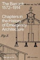 Barrack, 15721914: Chapters in the History of Emergency Architecture