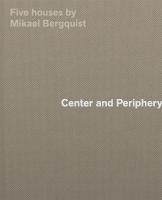Center and Periphery: Five Houses by Mikael Bergquist