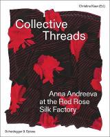 Collective Threads: Anna Andreeva at the Red Rose Silk Factory