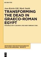 Transforming the Dead in Graeco-Roman Egypt: The Spells of P. Louvre N. 3122 and P. Berlin P. 3162