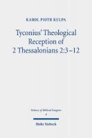 Tyconius' Theological Reception of 2 Thessalonians 2:3-12
