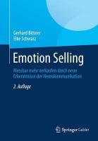 Emotion Selling: Messbar mehr verkaufen durch neue Erkenntnisse der Neurokommunikation 2., überarb. Aufl. 2015