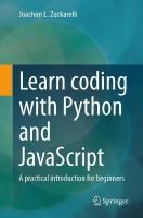 Learn coding with Python and JavaScript: A practical introduction for beginners 2024 ed.