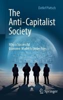 Anti-Capitalist Society: Why a Successful Economic Model Is Under Fire
