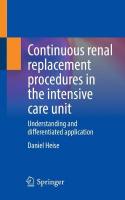 Continuous renal replacement procedures in the intensive care unit: Understanding and differentiated application 1st ed. 2022