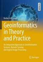 Geoinformatics in Theory and Practice: An Integrated Approach to Geoinformation Systems, Remote Sensing and Digital  Image Processing 2023 ed.