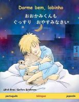 Dorme bem, lobinho -  おおかみくんも　ぐ{ 87;すり　おやすみなさ&# 12356; (português - japonês)