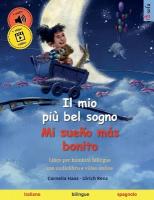 mio più bel sogno - Mi sueño más bonito (italiano - spagnolo): Libro per bambini bilingue con audiolibro e video online