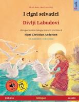 I cigni selvatici - Divlji Labudovi (italiano - croato): Libro per bambini bilingue tratto da una fiaba di Hans Christian Andersen,  con audiolibro online