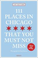 111 Places in Chicago That You Must Not Miss 2nd edition