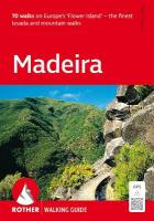 Madeira Walking Guide (Rother): 70 walks on Europe's 'Flower Island' - the finest levada and mountain walks 13th New edition