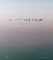 Günter Zachariasen (Bilingual edition): Infinite Now