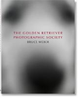 Bruce Weber. The Golden Retriever Photographic Society Multilingual edition