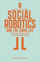 Social Robotics and the Good Life: The Normative Side of Forming Emotional Bonds With Robots
