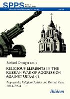 Religious Elements in the Russian War of Aggression Against Ukraine: Propaganda, Religious Politics and Pastoral Care, 20142024 Paperback original