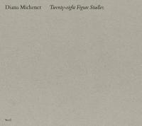 Diana Michener: Twenty Eight Figure Studies